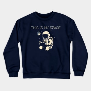 This is My Space Crewneck Sweatshirt